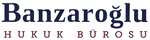BANZAROĞLU HUKUK BÜROSU