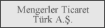 Mengerler Ticaret Türk A.Ş.