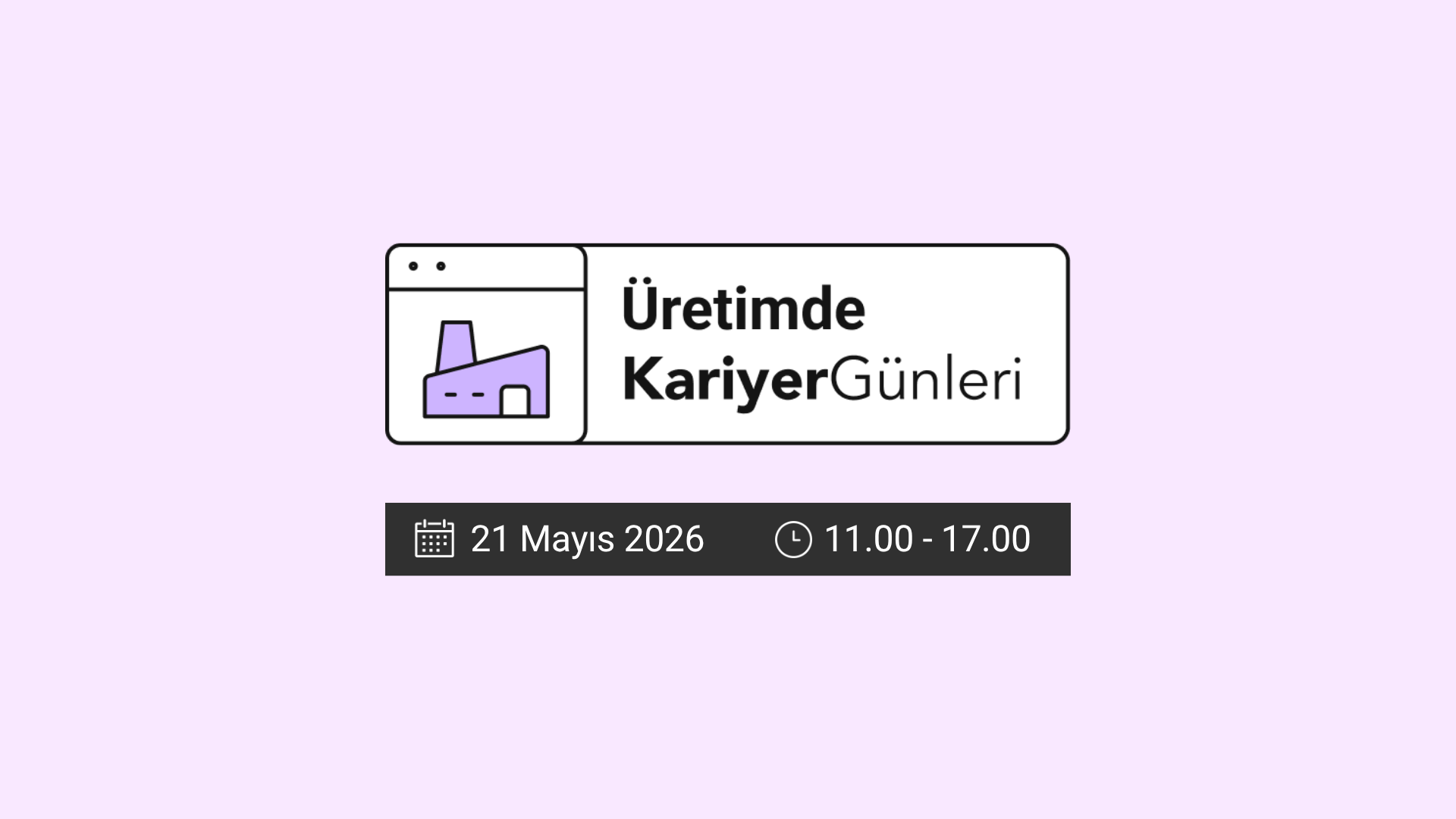 21 Mayıs Üretimde Kariyer Günü
